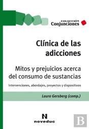 Clínica De Las Adicciones. Mitos Y Prejuicios Acerca Del Consumo De Sustancias