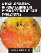 Clinical Applications Of Human Anatomy And Physiology For Healthcare Professionals