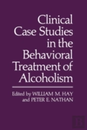 Clinical Case Studies In The Behavioral Treatment Of Alcoholism
