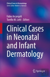 Clinical Cases In Neonatal And Infant Dermatology