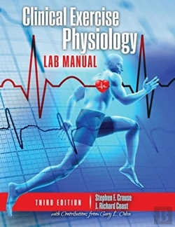 Bertrand.pt - Clinical Exercise Physiology Laboratory Manual: Physiological Assessments In Health, Disease And Sport Performance