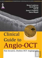 Clinical Guide To Angio-Oct: Non Invasive, Dyeless Oct Angiography