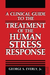 Clinical Guide To The Treatment Of The Human Stress Response