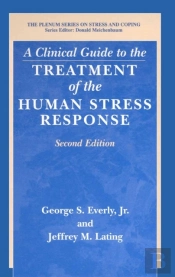 Clinical Guide To The Treatment Of The Human Stress Response