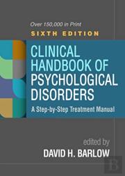 Clinical Handbook Of Psychological Disorders, Sixth Edition