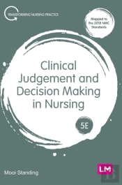 Clinical Judgement And Decision Making In Nursing