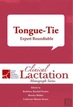 Bertrand.pt - Clinical Lactation Monograph: Tongue-Tie: Expert Roundtable