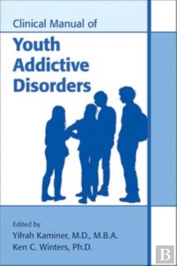 Bertrand.pt - Clinical Manual Of Youth Addictive Disorders