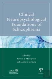 Clinical Neuropsychological Foundations Of Schizophrenia