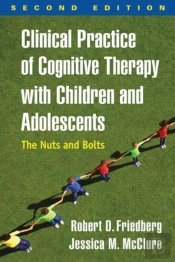Clinical Practice Of Cognitive Therapy With Children And Adolescents, Second Edition