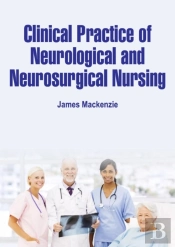 Clinical Practice Of Neurological And Neurosurgical Nursing