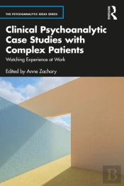 Clinical Psychoanalytic Case Studies With Complex Patients