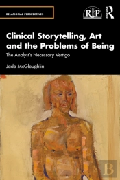 Clinical Storytelling, Art And The Problems Of Being