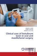 Clinical Uses Of Botulinum Toxin In Oral And Maxillofacial Surgery