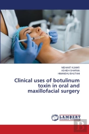 Clinical Uses Of Botulinum Toxin In Oral And Maxillofacial Surgery