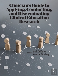 Bertrand.pt - Clinician'S Guide To Applying, Conducting, And Disseminating Clinical Education Research
