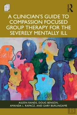 Bertrand.pt - Clinician'S Guide To Compassion Focused Group Therapy For The Severely Mentally Ill