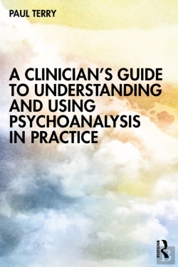 Bertrand.pt - Clinician'S Guide To Understanding And Using Psychoanalysis In Practice