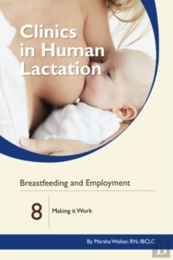 Bertrand.pt - Clinics In Human Lactation: V. 8: Breastfeeding And Employment: Making It Work