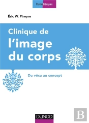 Clinique De L'Image Du Corps ; De La Pratique Aux Concepts (2e Édition)