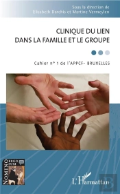 Clinique Du Lien Dans La Famille Et Le Groupe ; Cahier N.1 De L'Appcf, Bruxelles