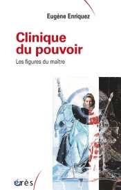 Clinique Du Pouvoir. Les Figures Du Maitre