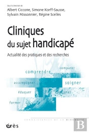 Cliniques Du Sujet Handicapé ; Actualité Des Pratiques Et Des Recherches