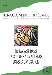 Cliniques Méditerranéennes Tome 78 : Du Malaise Dans La Culture, À La Violence Dans La Civilisation
