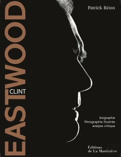 Bertrand.pt - Clint Eastwood ; Biographie, Filmographie Illustrée, Analyse Critique