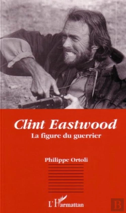 Bertrand.pt - Clint Eastwood, La Figure Du Guerrier