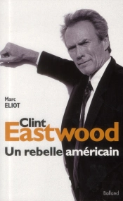 Clint Easwood Un Rebelle Americain