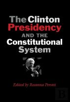 Clinton Presidency And The Constitutional System