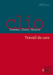 Clio. Femmes, Genre, Histoire, N°49. 'Travail De Care' : Travail De Care