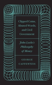Clipped Coins, Abused Words, And Civil Government