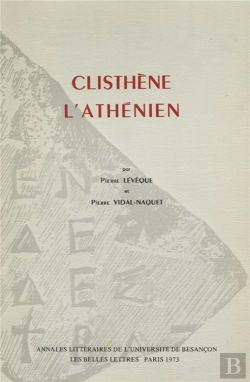 Bertrand.pt - Clisthène L'Athénien : Essai Sur La Représentation De L'Espace Et Du Temps Dans La Pensée Politique Grecque De La Fin Du Vie Siècle À La Mort De Platon