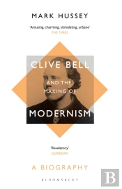 Clive Bell And The Making Of Modernism