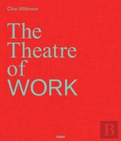 Clive Wilkinson: The Theatre Of Work