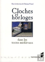 Cloches Et Horloges Dans Les Textes Médiévaux ; Mesurer Et Maîtriser Le Temps