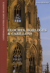 Cloches, Horloges Et Carillons ; Cathédrale Notre-Dame De Bayeux