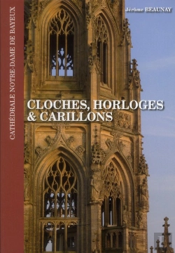 Bertrand.pt - Cloches, Horloges Et Carillons ; Cathédrale Notre-Dame De Bayeux