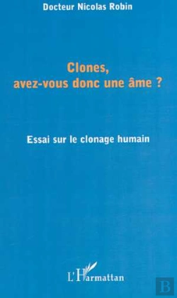 Bertrand.pt - Clones, Avez-Vous Donc Une Ame ? Essai Sur Le Clonage Humain