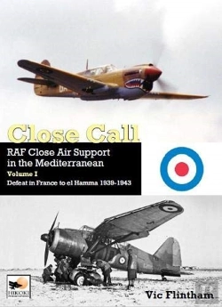 Bertrand.pt - Close Call: Raf Close Air Support In The Mediterranean Volume I Defeat In France To El Hamma 1939-1945