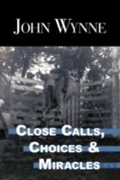 Close Calls, Choices And Miracles