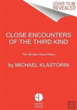 Bertrand.pt - Close Encounters Of The Third Kind: The Ultimate Visual History