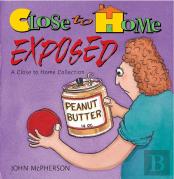 Close To Home Exposed