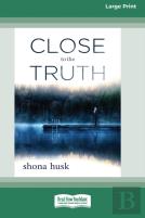 Close To The Truth (16pt Large Print Edition)