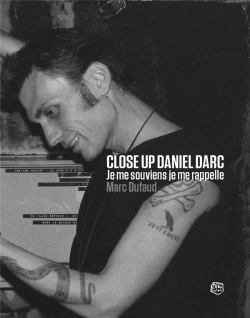 Bertrand.pt - Close Up Daniel Darc : Je Me Souviens Je Me Rappelle