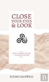 Close Your Eyes   Look: How To Journey W