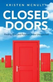 Closed Doors: Finding God And Purpose In