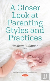 Closer Look At Parenting Styles And Practices